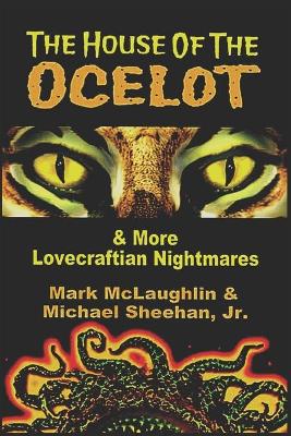 Book cover for The House Of The Ocelot & More Lovecraftian Nightmares