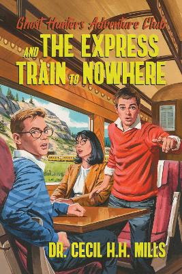 Book cover for Ghost Hunters Adventure Club and the Express Train to Nowhere