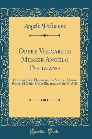 Cover of Opere Volgari Di Messer Angelo Poliziano