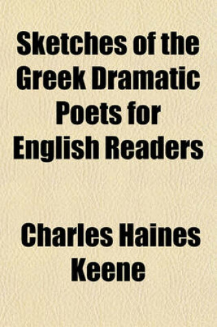 Cover of Sketches of the Greek Dramatic Poets for English Readers