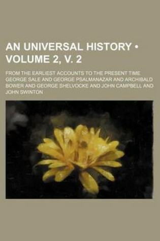 Cover of An Universal History (Volume 2, V. 2); From the Earliest Accounts to the Present Time