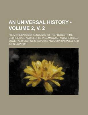 Book cover for An Universal History (Volume 2, V. 2); From the Earliest Accounts to the Present Time