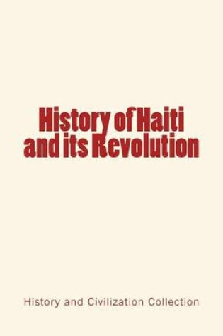 Cover of History of Haiti and its Revolution