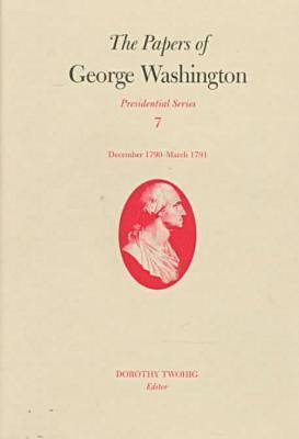 Book cover for The Papers of George Washington v.7; Presidential Series;December 1790-March 1791