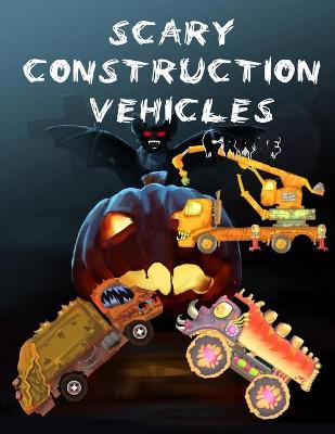 Book cover for Scary Construction Vehicles