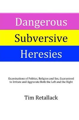 Cover of Dangerous Subversive Heresies