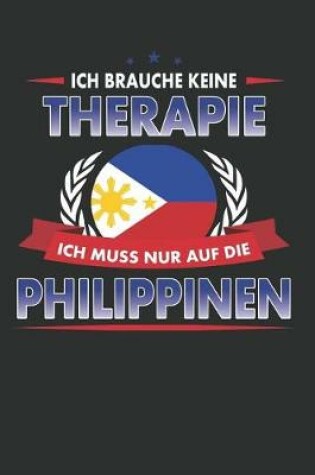 Cover of Ich Brauche Keine Therapie Ich Muss Nur Auf Die Philippinen