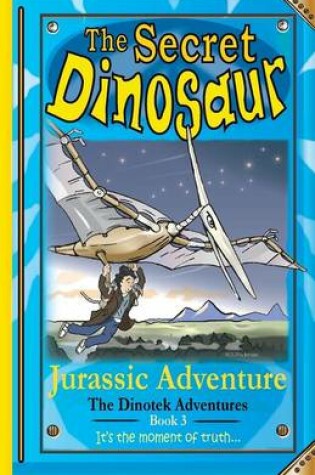 Cover of The Secret Dinosaur #3, Jurassic Adventure
