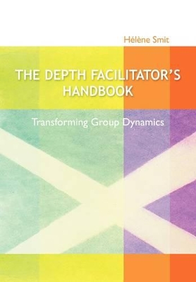 Cover of The Depth Facilitator's Handbook - Transforming Group Dynamics