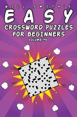 Cover of Easy Crossword Puzzles For Beginners - Volume 5