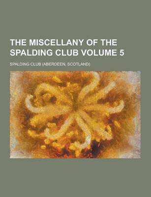 Book cover for The Miscellany of the Spalding Club Volume 5