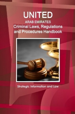 Cover of United Arab Emirates Criminal Laws, Regulations and Procedures Handbook - Strategic Information and Law