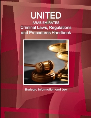 Book cover for United Arab Emirates Criminal Laws, Regulations and Procedures Handbook - Strategic Information and Law