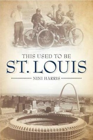 Cover of This Used to Be St. Louis