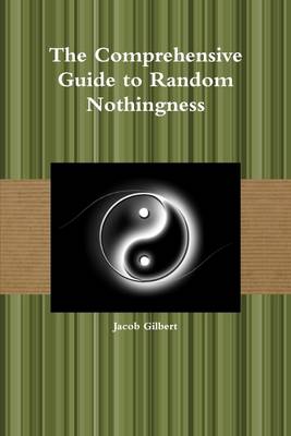 Book cover for The Comprehensive Guide to Random Nothingness