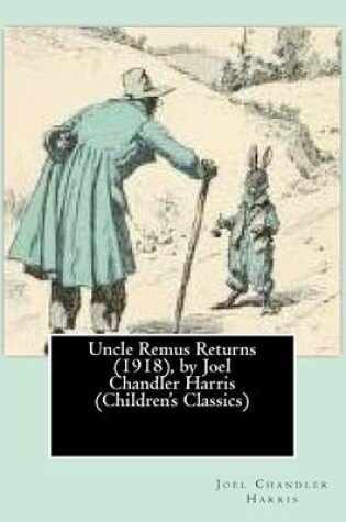 Cover of Uncle Remus Returns (1918), by Joel Chandler Harris