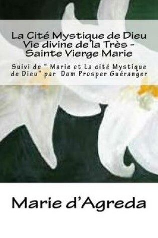 Cover of La Cite Mystique de Dieu - Vie Divine de La Tres- Sainte Vierge Marie