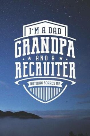 Cover of I'm A Dad Grandpa & A Recruiter Nothing Scares Me