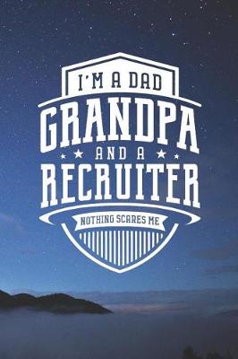 Book cover for I'm A Dad Grandpa & A Recruiter Nothing Scares Me