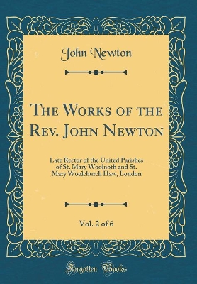 Book cover for The Works of the Rev. John Newton, Vol. 2 of 6