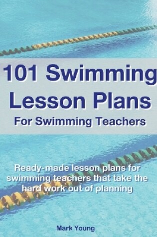 Cover of 101 Swimming Lesson Plans For Swimming Teachers