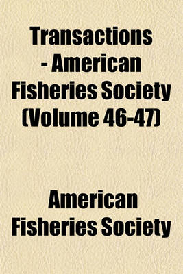 Book cover for Transactions - American Fisheries Society (Volume 46-47)