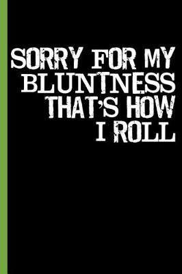 Book cover for Sorry for My Bluntness; That's How I Roll