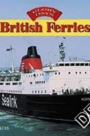 Cover of Glory Days - British Ferries