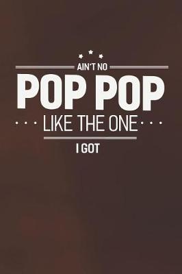 Book cover for Ain't No Pop Pop Like The One I Got