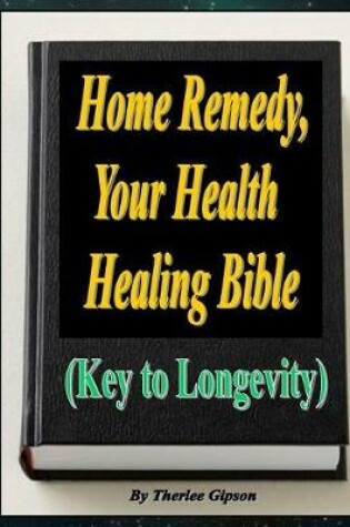 Cover of Home Remedy, Your Health Healing Bible