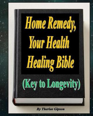 Book cover for Home Remedy, Your Health Healing Bible