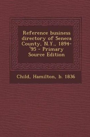 Cover of Reference Business Directory of Seneca County, N.Y., 1894-'95 - Primary Source Edition