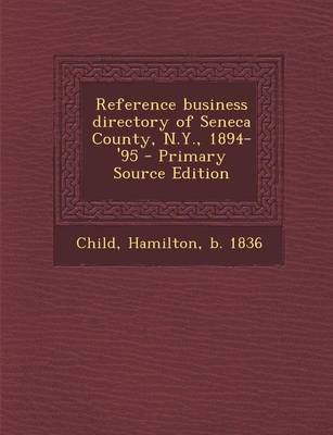 Book cover for Reference Business Directory of Seneca County, N.Y., 1894-'95 - Primary Source Edition