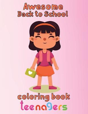 Book cover for Awesome Back to school Coloring Book Teenagers