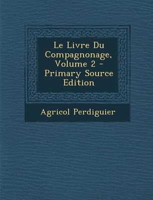 Book cover for Le Livre Du Compagnonage, Volume 2 - Primary Source Edition