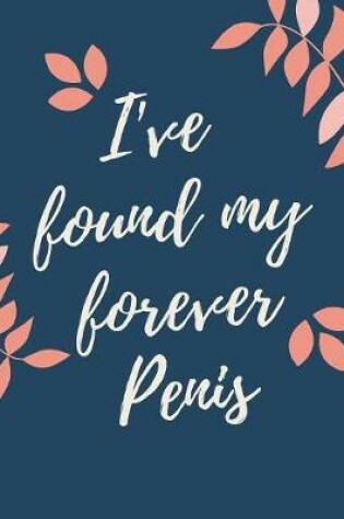 Cover of I've Found My Forever Penis