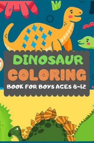 Cover of Dinosaur Colouring Book For Boys Ages 8-12