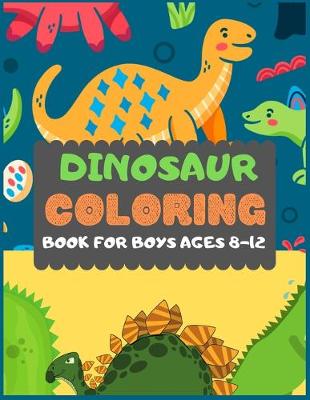 Book cover for Dinosaur Colouring Book For Boys Ages 8-12