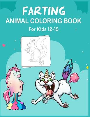 Book cover for Farting Animal Coloring Book For Kids 12-15