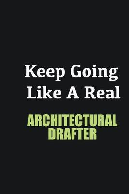 Book cover for Keep Going Like a Real Architectural Drafter