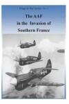 Book cover for The AAF In The Invasion Of Southern France