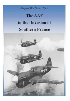 Book cover for The AAF In The Invasion Of Southern France