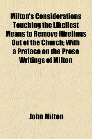 Cover of Milton's Considerations Touching the Likeliest Means to Remove Hirelings Out of the Church; With a Preface on the Prose Writings of Milton