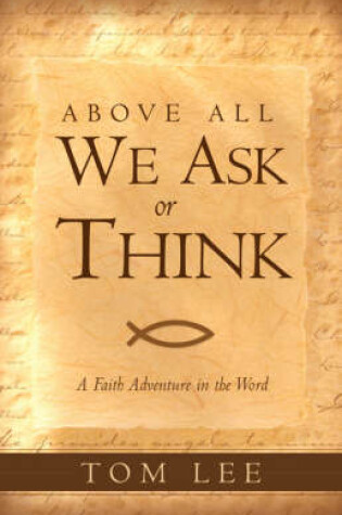 Cover of Above All We Ask or Think