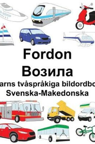 Cover of Svenska-Makedonska Fordon/&#1042;&#1086;&#1079;&#1080;&#1083;&#1072; Barns tvåspråkiga bildordbok