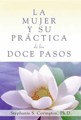 Book cover for La Mujer Y Su Practica de los Doce Pasos (A Woman's Way through the Twelve Steps