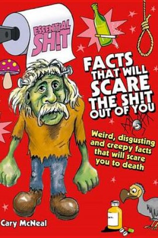 Cover of Essential Shit - Facts That Will Scare the Total Shit Out of You!
