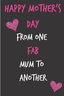 Book cover for Happy Mothers Day, from One Fab Mum to Another