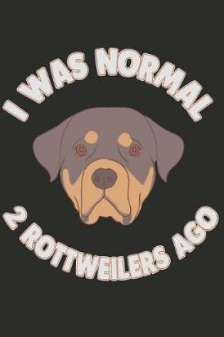 Cover of I Was Normal 2 Rottweilers Ago