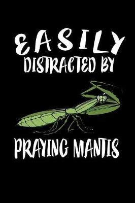 Book cover for Easily Distracted By Praying Mantis